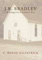 J.R. Bradley: A Forgotten Larimore Boy - Hardcover