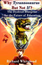 Why Tyrannosaurus But Not If? US/Can edition: The Dyslexic Blueprint for the Future of Education - Paperback
