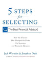 5 Steps for Selecting the Best Financial Advisor: How the Internet Has Changed the Game for Investors and Financial Advisors - Hardcover