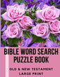 Bible Word Search Puzzle Book: Old & New Testament / 72 Large Print Puzzles - Paperback