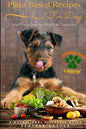 Plant Based Recipes for Dogs Nutritional Lifestyle Guide: Feed Your Dog for Health & Longevity - Paperback