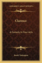 Clarence: A Comedy in Four Acts - Paperback