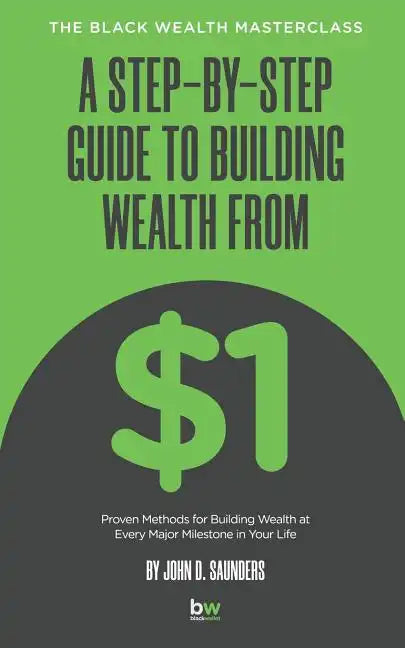 A Step-By-Step Guide to Building Wealth from $1: The Black Wealth Masterclass - Paperback