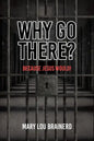 Why Go There?: Because Jesus Would! - Paperback