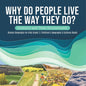 Why Do People Live The Way They Do? Humans and Their Environment Human Geography for Kids Grade 3 Children's Geography & Cultures Books - Paperback