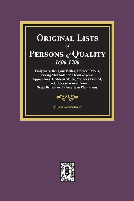 Original Lists of Persons of Quality, 1600-1700: Emigrants, Religious Exiles, Political Rebels, Serving Men Sold for a term of years, Apprentices, Chi - Paperback