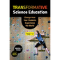 Transformative Science Education: Change How Your Students Experience the World - Paperback