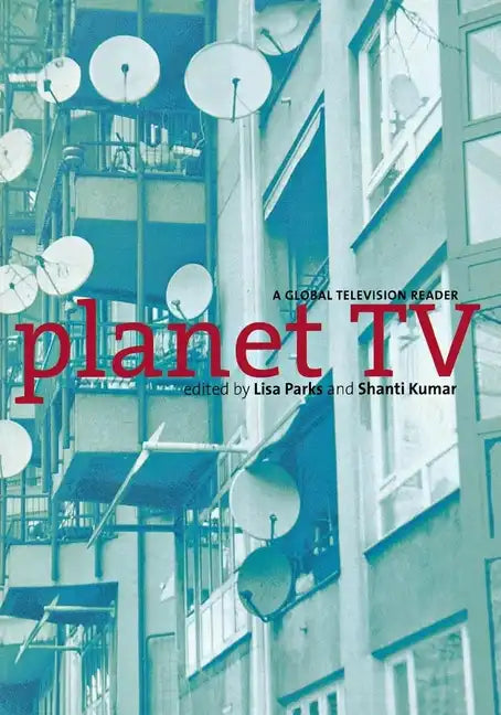 Planet TV: A Global Television Reader - Paperback