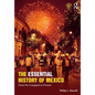 The Essential History of Mexico: From Pre-Conquest to Present - Paperback