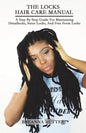 The Locks Hair Care Manual: A Step By Step Guide For Maintaining Dreadlocks, Sister Locks, And Free Form Locks - Paperback