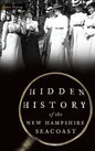 Hidden History of the New Hampshire Seacoast - Hardcover