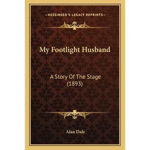 My Footlight Husband: A Story Of The Stage (1893) - Paperback