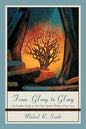From Glory to Glory: An Outline Study of the Holy Spirit's Work in Our Lives - Paperback
