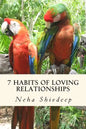Seven habits of loving relationships: A spiritual guide to blissful relationships - Paperback