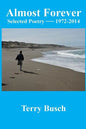 Almost Forever selected poetry by Terry Busch 1972-2014 - Paperback