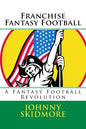 Franchise Fantasy Football: A Fantasy Football Revolution - Paperback