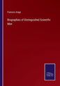 Biographies of Distinguished Scientific Men - Paperback