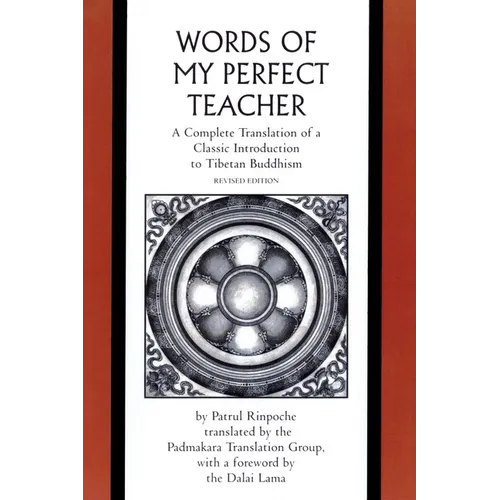 The Words of My Perfect Teacher: A Complete Translation of a Classic Introduction to Tibetan Buddhism - Paperback