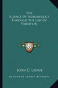 The Science Of Numerology Through The Law Of Vibration - Paperback