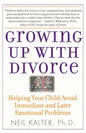 Growing Up with Divorce: Helping Your Child Avoid Immediate and Later Emotional Problems - Paperback