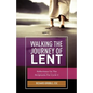 Walking the Journey of Lent: Reflections on the Scripture for Cycle C - Paperback