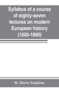 Syllabus of a course of eighty-seven lectures on modern European history (1600-1890) - Paperback