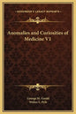 Anomalies and Curiosities of Medicine V1 - Hardcover