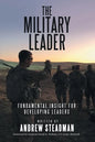The Military Leader: Fundamental Insight for Developing Leaders - Paperback