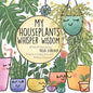 My Houseplants Whisper Wisdom - Paperback