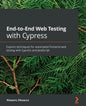 End-to-End Web Testing with Cypress: Explore techniques for automated frontend web testing with Cypress and JavaScript - Paperback