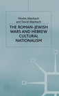 The Roman-Jewish Wars and Hebrew Cultural Nationalism, 66-2000 Ce - Hardcover