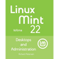 Linux Mint 22: Desktops and Administration - Paperback