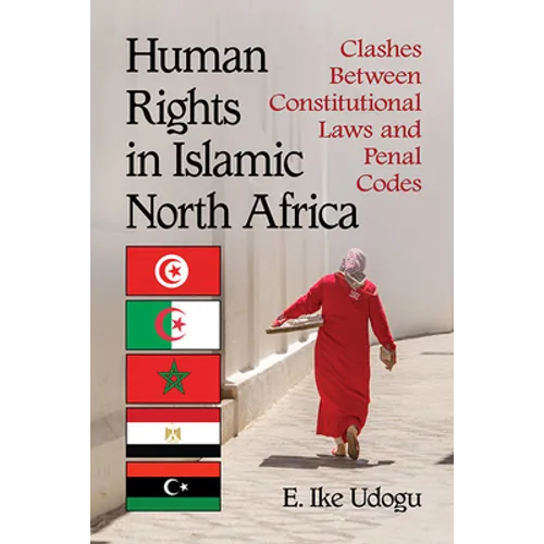 Human Rights in Islamic North Africa: Clashes Between Constitutional Laws and Penal Codes - Paperback