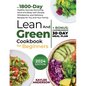 Lean and Green Cookbook for Beginners: A 1800-Day Healthy Journey Nurturing Mind and Body with Simple, Wholesome, and Delicious Recipes for You and Yo - Paperback