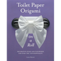 Toilet Paper Origami on a Roll: Decorative Folds and Flourishes for Over-The-Top Hospitality - Paperback