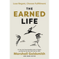The Earned Life: Lose Regret, Choose Fulfillment - Hardcover