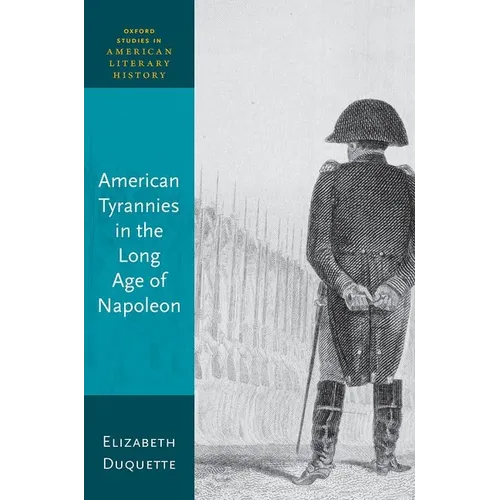 American Tyrannies in the Long Age of Napoleon - Hardcover