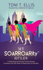 My SOARROARity(TM) Rules: A Sisterhood of Common Ground Among Twelve Women & Their Rules for Restoration on the Rise - Paperback