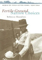Fertile Ground, Narrow Choices: Women on Texas Cotton Farms, 1900-1940 - Paperback