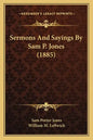 Sermons And Sayings By Sam P. Jones (1885) - Paperback