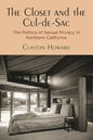 The Closet and the Cul-De-Sac: The Politics of Sexual Privacy in Northern California - Paperback