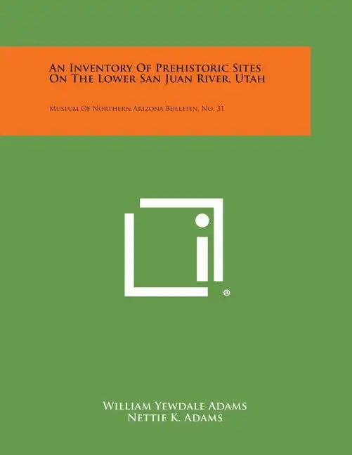 An Inventory Of Prehistoric Sites On The Lower San Juan River, Utah: Museum Of Northern Arizona Bulletin, No. 31 - Paperback