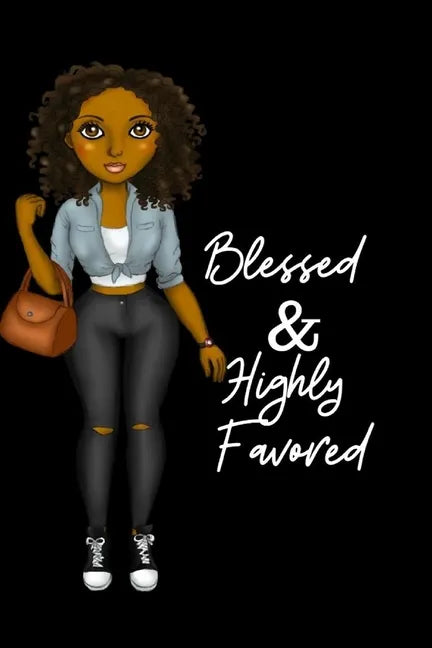 Blessed & Highly Favored: for african american, black, and ebony women of color 6x9 120 pages - Paperback