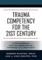 Trauma Competency for the 21st Century: A Salutogenic "Active Ingredients" Approach to Treatment - Paperback