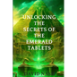 Unlocking the secrets of the Emerald Tablets - Paperback
