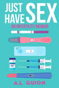 Just Have Sex: A Memoir of Love, Science, and Baby Dust - Paperback