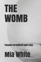 The Womb: planned parenthood God's way - Paperback