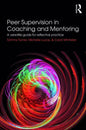 Peer Supervision in Coaching and Mentoring: A Versatile Guide for Reflective Practice - Paperback