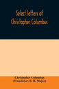 Select letters of Christopher Columbus: with other original documents, relating to his four voyages to the New World - Paperback