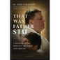 That Was Father Stu: A Memoir of My Priestly Brother and Friend - Paperback
